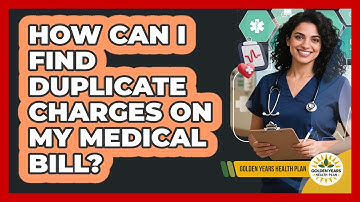 How Can I Find Duplicate Charges On My Medical Bill?