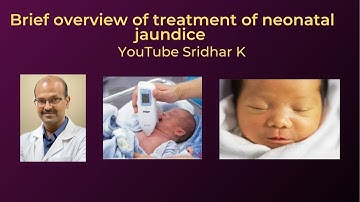 A short summary of our treatment approach to neonatal jaundice. Dr Sridhar K