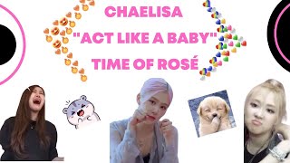 (Chaelisa) "Act like a baby" time - Part 2 (ROSÉ)