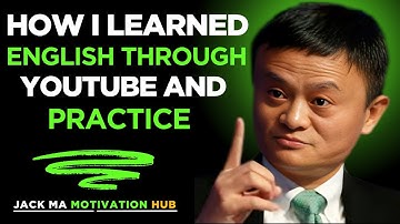 How I Learned English Through YouTube and Practice | Best Motivation  Speech By Jack Ma