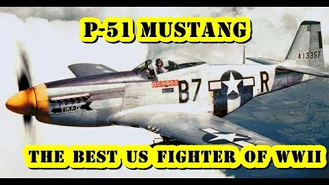 P-51 Mustang - The Best US Fighter of WWII