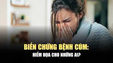 Vì sao những đối tượng này dễ gặp biến chứng nặng khi mắc bệnh cúm? | Dòng chảy Sức khỏe+