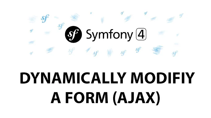Symfony 4 Beginners: Dynamically modify a form (AJAX)
