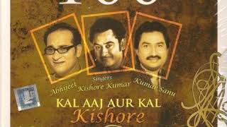 Abhijeet Bhattacharya, Kumar Sanu, Kishore Kumar - Kal Aaj Aur Kal Kishore CD3 /2008 CD Album/