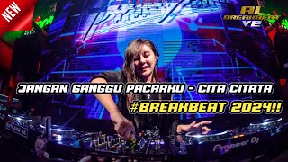 DJ JANGAN GANGGU PACARKU - CITA CITATA BREAKBEAT TERBARU 2024 FULL BASS!! VIRAL TIKTOK FYP