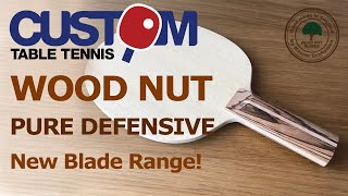 Wood Nut Custom Table Tennis Blades - Pure Defensive Blade New Range
