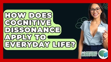 How Does Cognitive Dissonance Apply To Everyday Life? - The Language Library