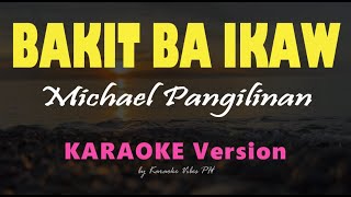 BAKIT BA IKAW - Micheal Pangilinan | HD Karaoke