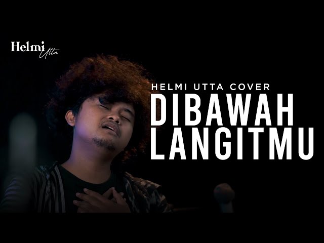 Dibawah LangitMu - Opick | Helmi Utta Cover class=