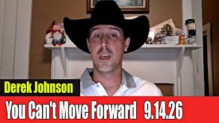 Derek Johnson Prophetic Update 9.14.26 - You can't move forward with your Ass Backwards