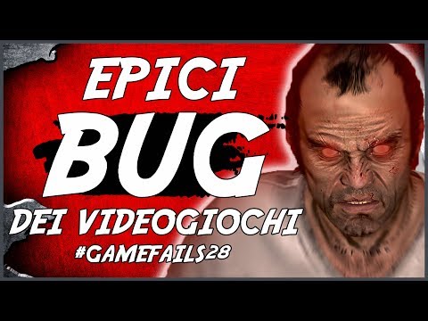 EPICI BUG DEI VIDEOGIOCHI #Game Fails 28