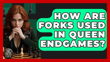 How Are Forks Used In Queen Endgames? - The Chess Codex