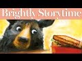 The bear ate your sandwich  read aloud picture book  brightly storytime
