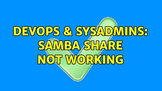 Famous DevOps & SysAdmins: Samba share not working (3 Solutions!!) Profile