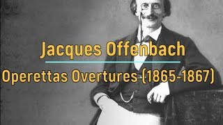 Jacques Offenbach: Operettas Overtures (1865-1867)