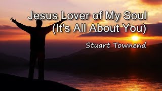 Watch Stuart Townend Jesus Lover Of My Soul video