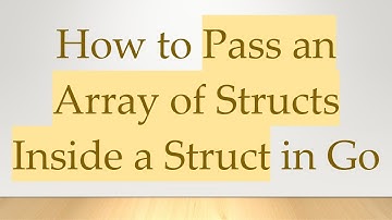 How to Pass an Array of Structs Inside a Struct in Go