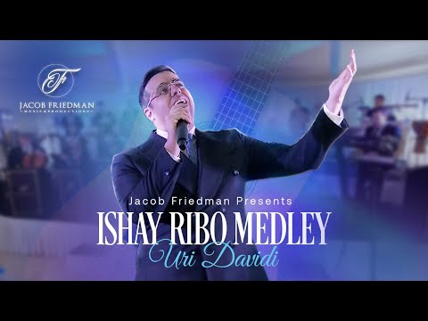 Ishay Ribo Medley - Uri Davidi & Jacob Friedman Productions | אורי דוידי - מחרוזת ישי ריבו