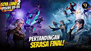SEKTE TANG NGAMUK, ACAK ACAK TURNAMEN‼️ - Bahas Alur Soul Land 2 Ep 83-85