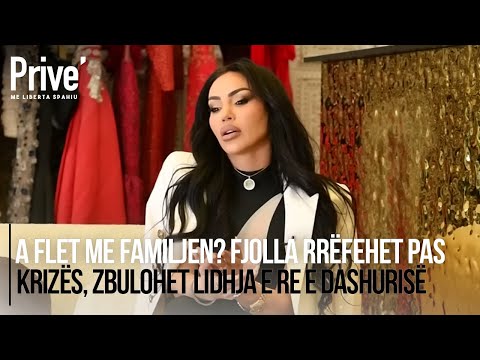 A flet me familjen? Fjolla rrëfehet pas krizës, zbulohet lidhja e re e dashurisë