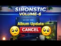 SIRONSTIC VOLUME - 6 Album Update 😞😭