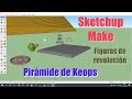 Sketchup Make - Pirámide Keops - Esferas - Figuras revolución - Herramienta Sígueme