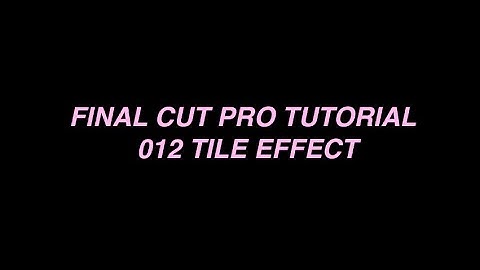 fcp tutorial 012 [4 tile effects]
