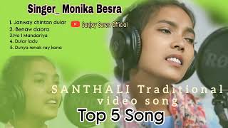 SANTHALI TRADITIONAL TOP 5 DONG SONG 2023 // SINGER_ MONIKA BESRA