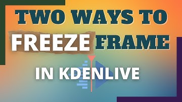 Two Ways to Freeze Frames in Kdenlive