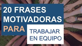 20 frases motivadoras de trabajo en equipo