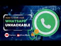 How to fully secure your whatsapp and make it unhackable
