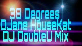 38 Degrees - Djane HouseKat - Dj DoubleU Mix