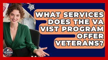 What Services Does The VA VIST Program Offer Veterans? - Veteran Community Guide