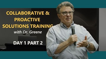 Collaborative & Proactive Solutions with Dr. Greene Day 1 Part 2