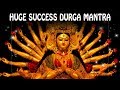 Huge Success Durga Mantra to remove obstacles and become Lucky Durga Gayatri mantra