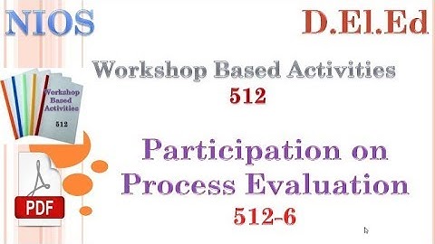 512-6. Participation on Process Evaluation (Workshop Based Activities 512)