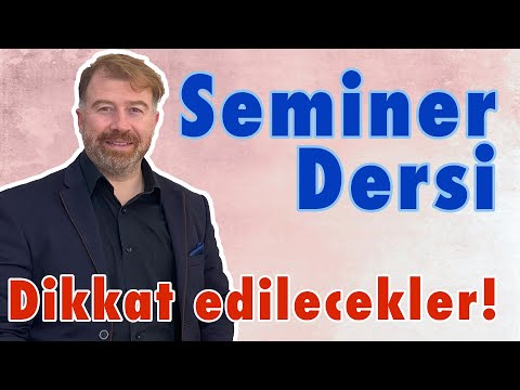 Seminer derslerinde nelere dikkat etmek gerekir?