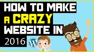 How to Make a Crazy Website With WordPress In 2016