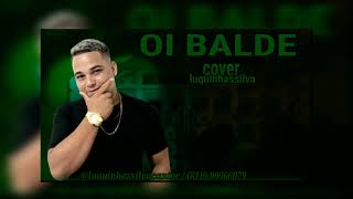 OI BALDE LUQUINHAS SILVA (COVER)