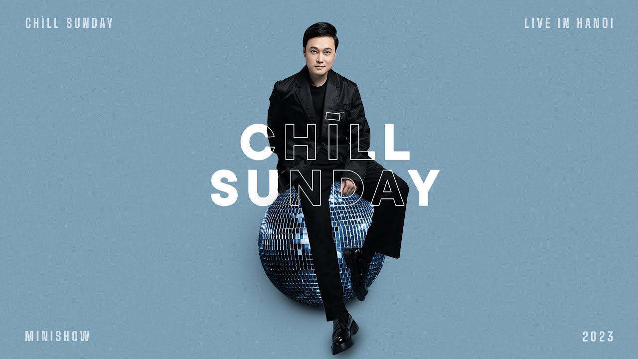 Quang Vinh - Chìll Sunday | Live in Hanoi (Full Show)