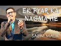 Ek pyar ka nagma hai  salim malik