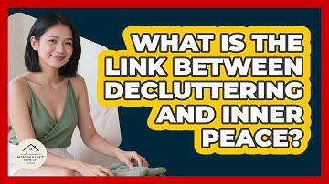 What Is The Link Between Decluttering And Inner Peace? - Minimalist Home Life