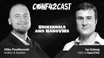 Unikernels and NanoVMs | Ian Eyberg & Miko Pawlikowski | Conf42Cast