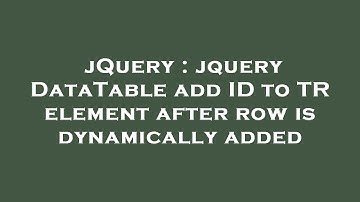 jQuery : jquery DataTable add ID to TR element after row is dynamically added
