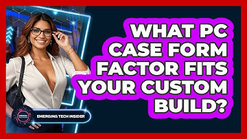 What PC Case Form Factor Fits Your Custom Build? - Emerging Tech Insider