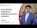 AI is a Critical Enabler for Resilience, Precision, &amp; Growth