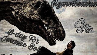 Giganotosaurus Tribute ~Ego~ Happy Birthday Jurassic Bob