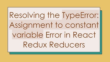 Resolving the TypeError: Assignment to constant variable Error in React Redux Reducers