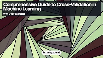 Cross Validation in Machine Learning: A Comprehensive Guide