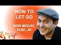 Fire It UP with CJ: Toltec Wisdom - How to Let Go (Don Miguel Ruiz, Jr)